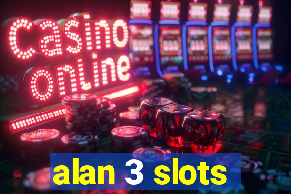 alan 3 slots